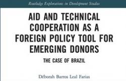 Book Review - Aid and Technical Cooperation as a Foreign Policy Tool for Emerging Donors: The Case of Brazil Book Review - Aid and Technical Cooperation as a Foreign Policy Tool for Emerging Donors: The Case of Brazil
