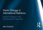 Book Reveiw: Norm Change in International Relations: Linked Ecologies in UN Peac